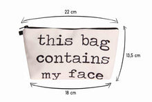 Carica l&#39;immagine nel visualizzatore di Gallery, Pochette portatrucchi &#39;&#39;This bag contains my face&#39;&#39;
